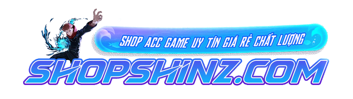 [SHOPSHINZ.COM]  - Shop acc game uy tín , chất lượng được hợp tác cùng các Kols